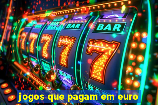 jogos que pagam em euro